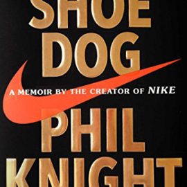 Best Book Summary + PDF: Shoe Dog, by Phil Knight