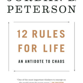 Best Summary + PDF: 12 Rules for Life, by Jordan Peterson