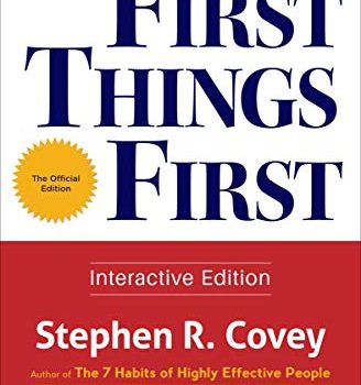 #1 Book Summary: First Things First, by Stephen R. Covey