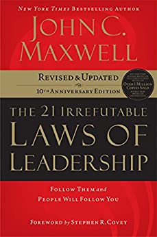 The 21 Irrefutable Laws Of Leadership Book Summary, by John C. Maxwell