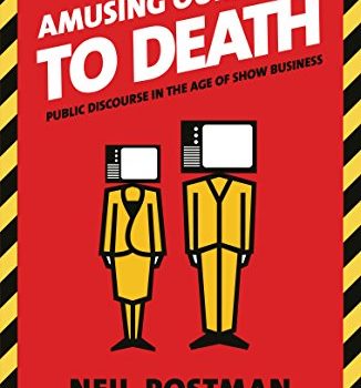 Amusing Ourselves to Death Book Summary, by Neil Postman