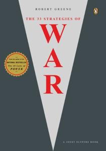 The 33 Strategies Of War Book Summary, by Robert Greene The 33 Strategies Of War Book Summary, by Robert Greene