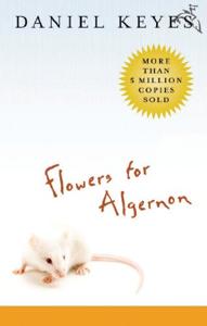 Flowers For Algernon Book Summary, by Daniel Keye Flowers For Algernon Book Summary, by Daniel Keye