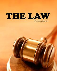 The Law Book Summary, by Frederic Bastiat and Tony Darnell The Law Book Summary, by Frederic Bastiat and Tony Darnell