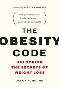 The Obesity Code Book Summary, by Dr. Jason Fung, Timothy Noakes The Obesity Code Book Summary, by Dr. Jason Fung, Timothy Noakes