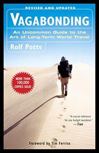 Vagabonding Book Summary, by Rolf Potts, Timothy Ferriss Vagabonding Book Summary, by Rolf Potts, Timothy Ferriss