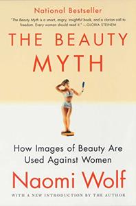 The Beauty Myth Book Summary, by Naomi Wolf The Beauty Myth Book Summary, by Naomi Wolf