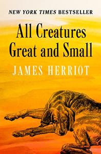 All Creatures Great And Small Book Summary, by James Herriot All Creatures Great And Small Book Summary, by James Herriot