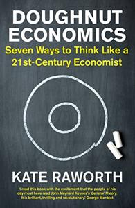 Doughnut Economics Book Summary, by Kate Raworth Doughnut Economics Book Summary, by Kate Raworth