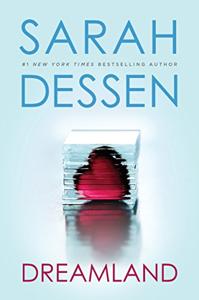 Dreamland Book Summary, by Sarah Dessen