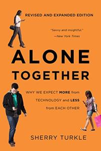 Alone Together Book Summary, by Sherry Turkle Alone Together Book Summary, by Sherry Turkle