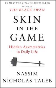 Skin In The Game Book Summary, by Nassim Nicholas Taleb Skin In The Game Book Summary, by Nassim Nicholas Taleb