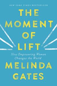 The Moment Of Lift Book Summary, by Melinda Gates The Moment Of Lift Book Summary, by Melinda Gates