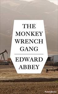 The Monkey Wrench Gang Book Summary, by Edward Abbey