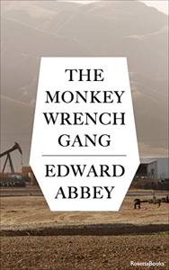 The Monkey Wrench Gang Book Summary, by Edward Abbey The Monkey Wrench Gang Book Summary, by Edward Abbey