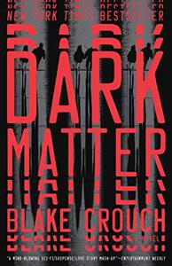 Dark Matter Book Summary, by Blake Crouch Dark Matter Book Summary, by Blake Crouch