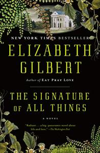 The Signature Of All Things Book Summary, by Elizabeth Gilbert The Signature Of All Things Book Summary, by Elizabeth Gilbert