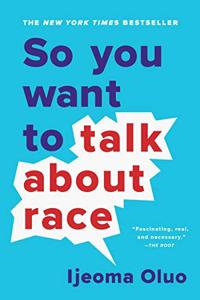 So You Want To Talk About Race Book Summary, by Ijeoma Oluo So You Want To Talk About Race Book Summary, by Ijeoma Oluo