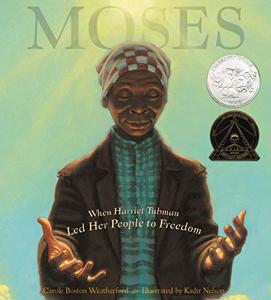 Moses Book Summary, by Carole Boston Weatherford, Kadir Nelson Moses Book Summary, by Carole Boston Weatherford, Kadir Nelson