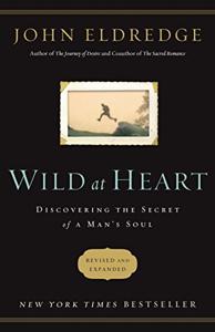 Wild At Heart Book Summary, by John Eldredge and Oasis Audi Wild At Heart Book Summary, by John Eldredge and Oasis Audi