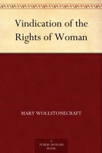 A Vindication Of The Rights Of Woman Book Summary, by Mary Wollstonecraft, Miriam Brody A Vindication Of The Rights Of Woman Book Summary, by Mary Wollstonecraft, Miriam Brody