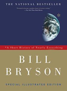A Short History Of Nearly Everything Book Summary, by Bill Bryson A Short History Of Nearly Everything Book Summary, by Bill Bryson