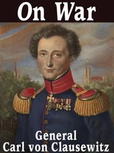 On War Book Summary, by Carl von Clausewitz, Michael Eliot Howard, Peter Paret On War Book Summary, by Carl von Clausewitz, Michael Eliot Howard, Peter Paret