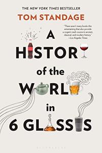 A History Of The World In 6 Glasses Book Summary, by Tom Standage A History Of The World In 6 Glasses Book Summary, by Tom Standage