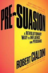 Pre-Suasion Book Summary, by Professor Robert B. Cialdini Pre-Suasion Book Summary, by Professor Robert B. Cialdini