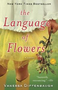 The Language Of Flowers Book Summary, by Vanessa Diffenbaugh The Language Of Flowers Book Summary, by Vanessa Diffenbaugh