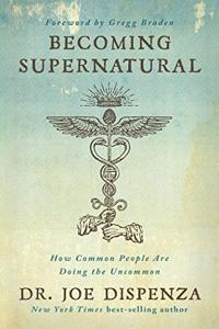 Becoming Supernatural Book Summary, by Dr. Joe Dispenza Becoming Supernatural Book Summary, by Dr. Joe Dispenza