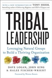 Tribal Leadership Book Summary, by Dave Logan, John King, Halee Fischer-Wright Tribal Leadership Book Summary, by Dave Logan, John King, Halee Fischer-Wright