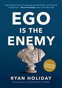 Ego Is The Enemy Book Summary, by Ryan Holiday