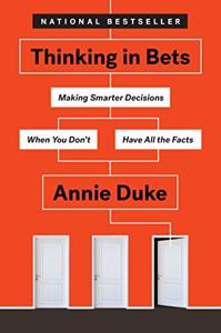 Thinking In Bets Book Summary, by Annie Duke Thinking In Bets Book Summary, by Annie Duke