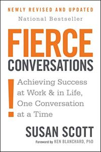 Fierce Conversations Book Summary, by Susan Scott Fierce Conversations Book Summary, by Susan Scott
