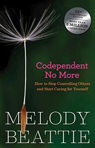Codependent No More Book Summary, by Melody Beattie