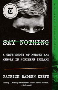 Say Nothing Book Summary, by Patrick Radden Keefe