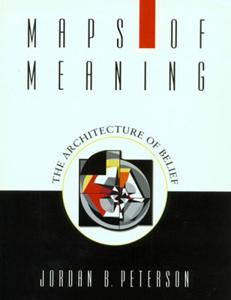 Maps Of Meaning Book Summary, by Jordan B. Peterson Maps Of Meaning Book Summary, by Jordan B. Peterson