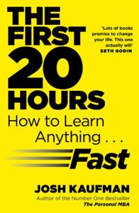 The First 20 Hours Book Summary, by J. Kaufman The First 20 Hours Book Summary, by J. Kaufman