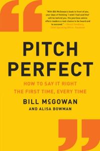 Pitch Perfect Book Summary, by Bill McGowan Pitch Perfect Book Summary, by Bill McGowan