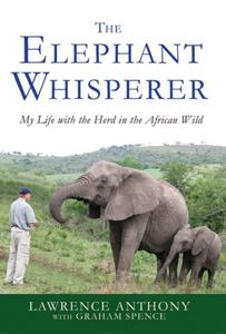 The Elephant Whisperer Book Summary, by Lawrence Anthony and Graham Spence