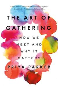 The Art Of Gathering Book Summary, by Priya Parker The Art Of Gathering Book Summary, by Priya Parker