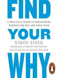 Find Your Why Book Summary, by Simon Sinek Find Your Why Book Summary, by Simon Sinek