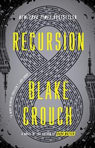 Recursion Book Summary, by Blake Crouch Recursion Book Summary, by Blake Crouch