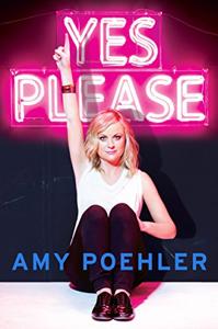 Yes Please Book Summary, by Amy Poehler Yes Please Book Summary, by Amy Poehler