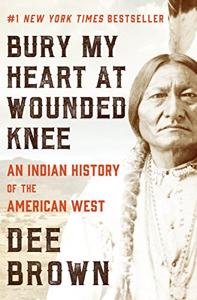 Bury My Heart At Wounded Knee Book Summary, by Dee Brown
