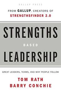 Strengths Based Leadership Book Summary, by Tom Rath, Barry Conchie Strengths Based Leadership Book Summary, by Tom Rath, Barry Conchie