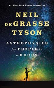Astrophysics For People In A Hurry Book Summary, by Neil deGrasse Tyson