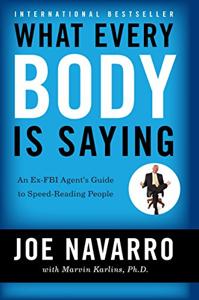 What Every Body Is Saying Book Summary, by Joe Navarro and Marvin Karlins