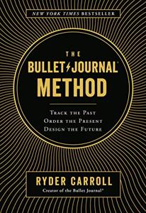 The Bullet Journal Method Book Summary, by Ryder Carroll The Bullet Journal Method Book Summary, by Ryder Carroll